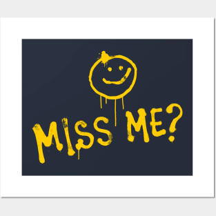 MISS ME? :) Posters and Art